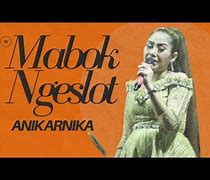 Lirik Mabok Ngeslot Anik Arnika Karaoke Youtube Video Klip